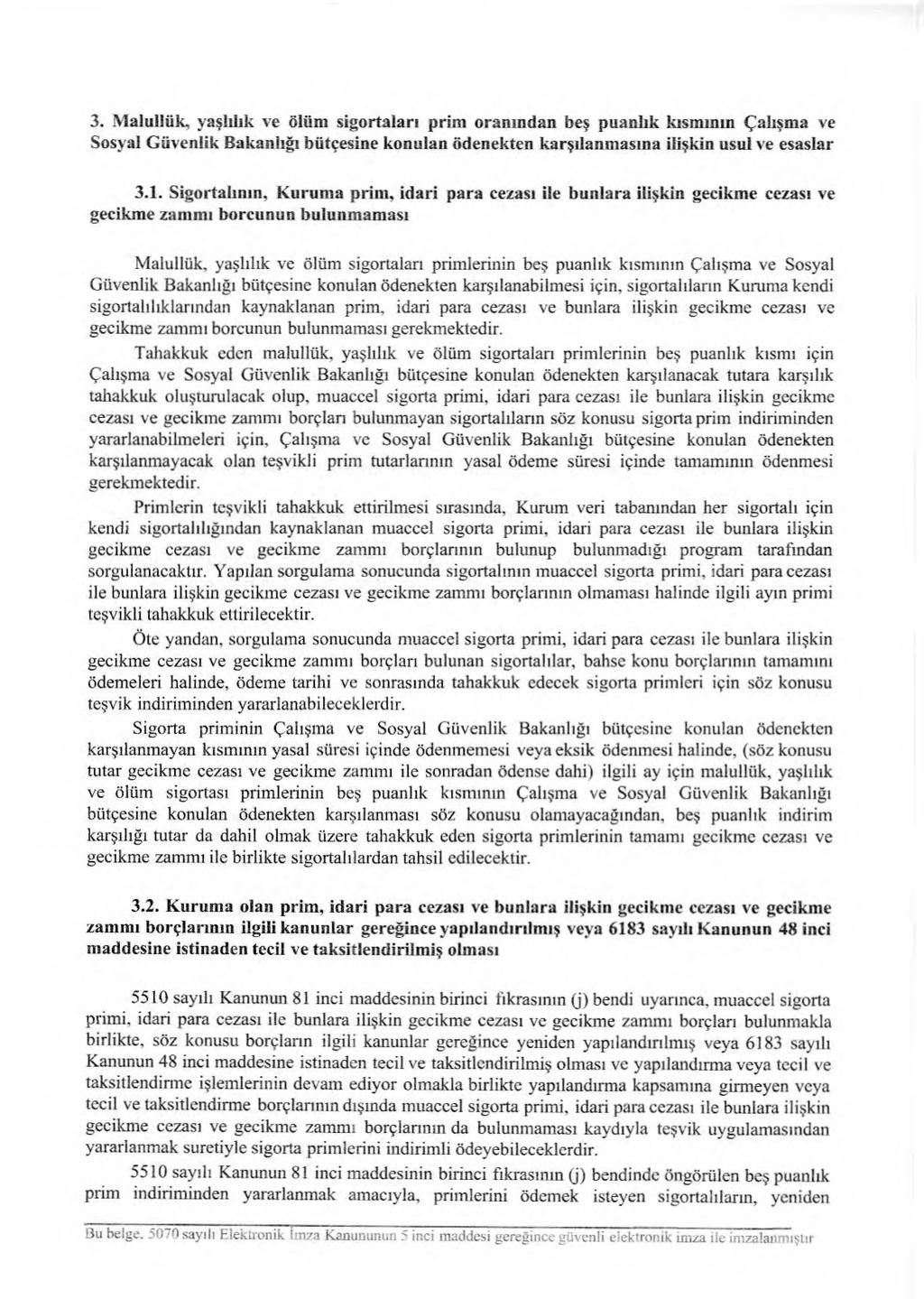 3. Malullük, yaşlılık ve ölüm sigortaları prim oranından beş puanlık kısmının Çalışma ve Sosyal Güvenlik Bakanlığı bütçesine konulan ödenekten karşılanmasına ilişkin usul ve esaslar 3.1.