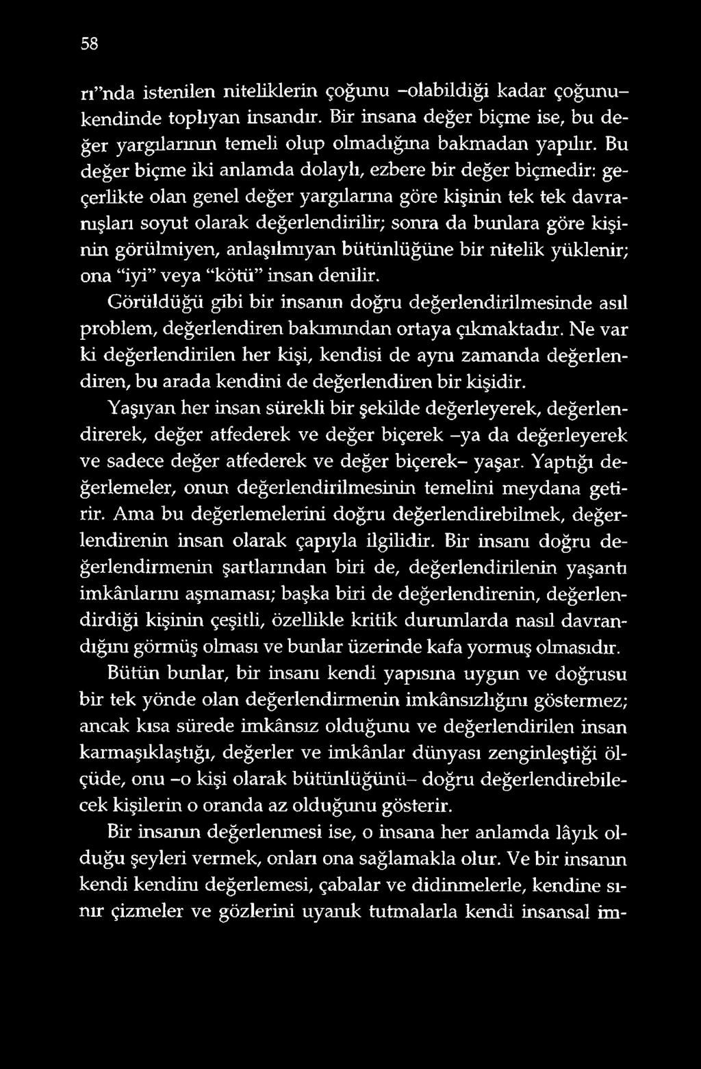 görülmiyen, anlaşılmıyan bütünlüğüne bir nitelik yüklenir; ona iyi veya kötü insan denilir.