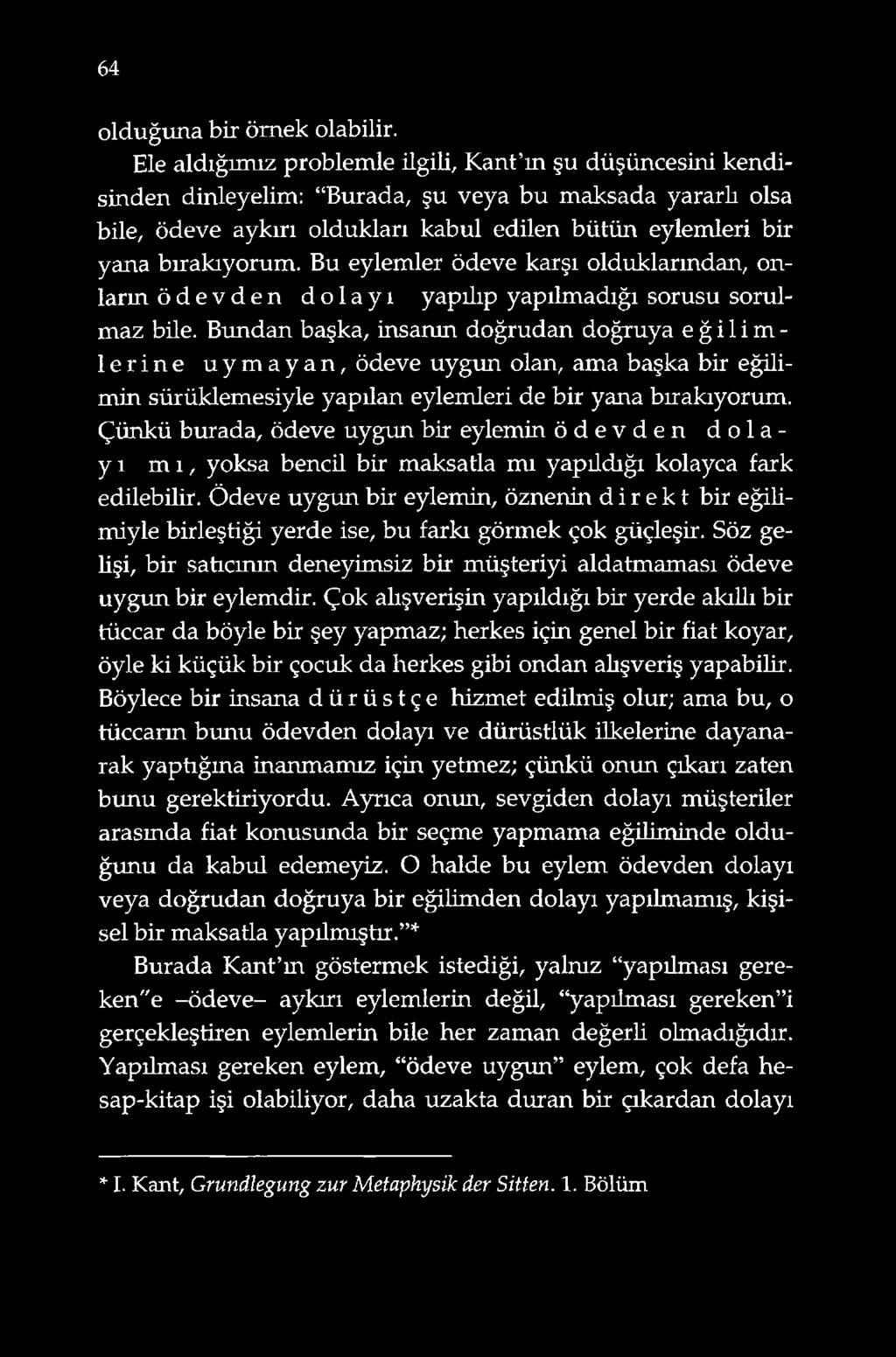 Bu eylemler ödeve karşı olduklarından, onların ödevden dolayı yapılıp yapılmadığı sorusu sorulmaz bile.