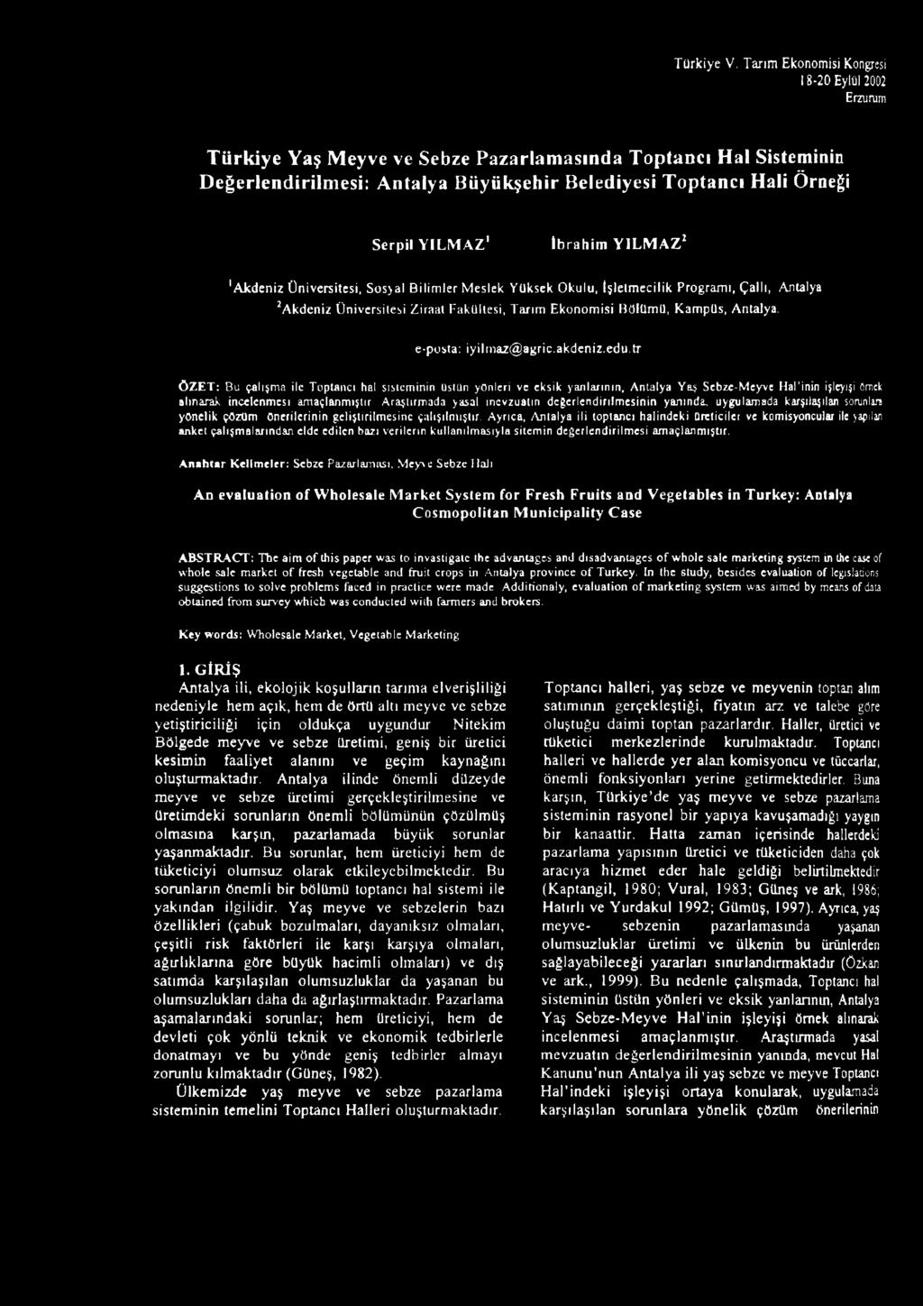 M A Z 1 İbrahim YILMAZ1 'Akdeniz Üniversitesi, Sosyal Bilim ler Meslek Yüksek Okulu, İşletmecilik Programı, Çallı, Antalya 2Akdeniz Üniversitesi Ziraat Fakültesi, Tarım Ekonomisi Bölümü, Kampüs,