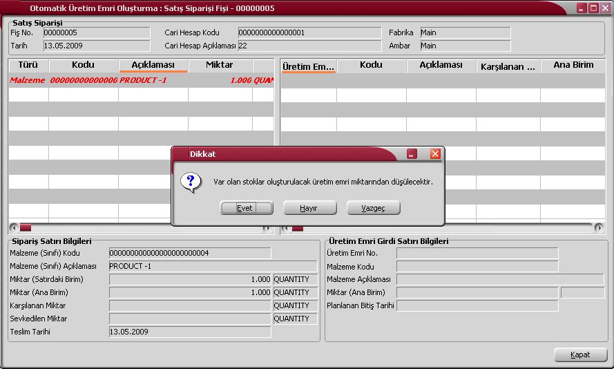 Satış Sipariş Fişleri Listesinden Üretim Emri Oluşturma Satış siparişlerin üretim yapılarak karşılanması durumunda, alınan siparişe ait üretim emri Alınan sipariş fişleri listesinden kaydedilebilir.