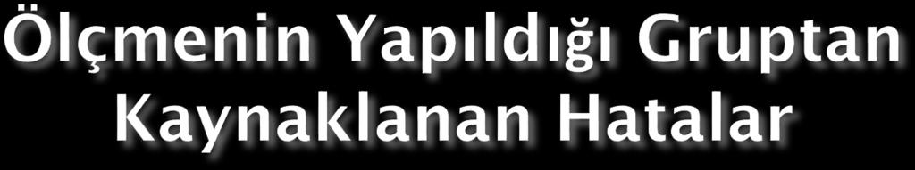 gibi olumsuz yaşantılar, onların ölçülen özelliklerine ilişkin gerçek performanslarını ortaya koymalarını engelleyecektir.