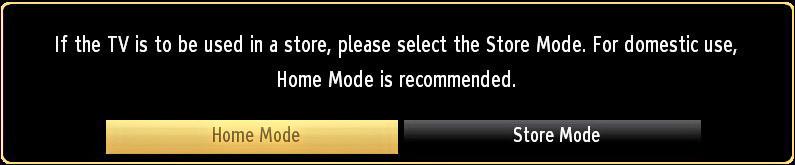If Home Mode is selected, Store mode will not be available after the First Time Installation.