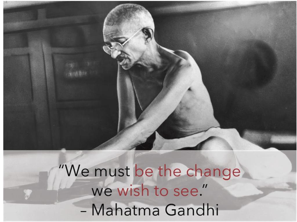 Gandhi de Görmeyi dilediğimiz değişimin kendisi
