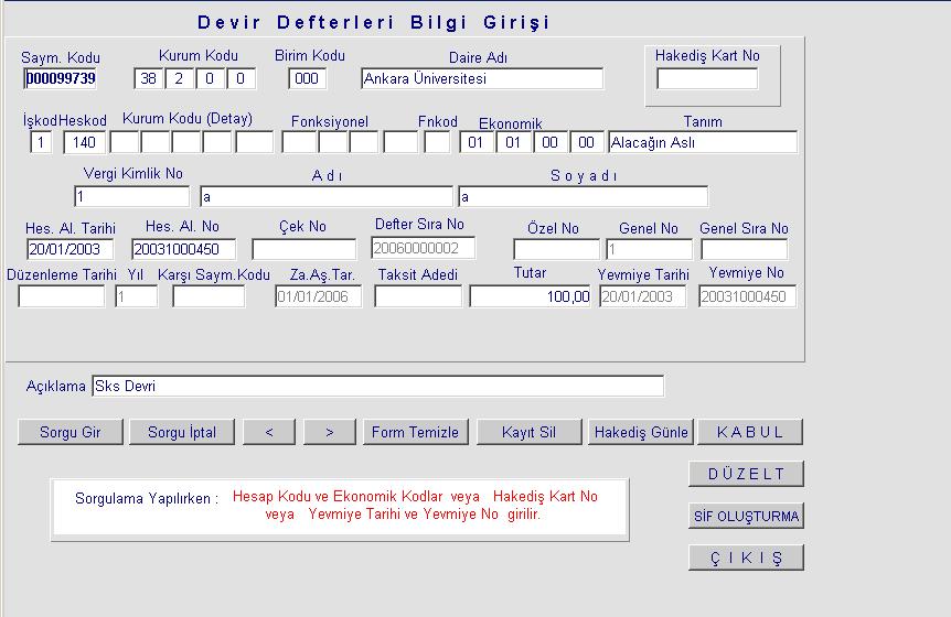 - Kişilerden alacaklar hesabına ilişkin bölümde anlatıldığı şekilde dosya bilgisi girilir. - Devir işlemleri menüsünde bulunan Devir Defterleri Bilgi Giriş Formu açılır.