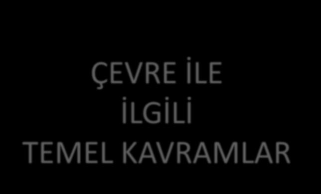 ÇEVRE İLE