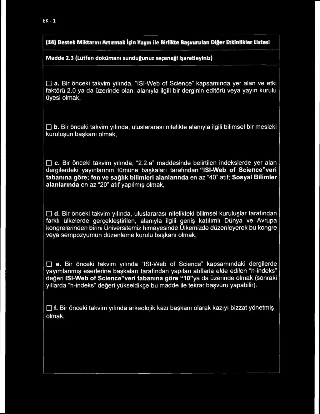 (14) Destek Miktarını Artırmak İçin Yayın ile Birlikte Başvurulan Diğer Etkinlikler Listesi Madde 2.3 (Lütfen dokümanı sunduğunuz seçeneği işaretleyiniz) a.