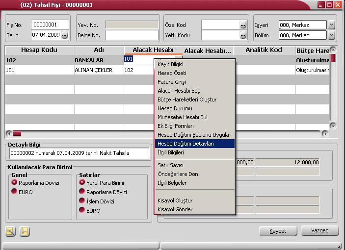 Hesap Dağıtım Detaylarının Girilmesi Muhasebe fişlerinde satırdaki muhasebe hesabına ait işlemin ilgili olduğu masraf merkezi ve/veya projeler sağ fare tuşu menüsündeki Hesap Dağıtım Detayları
