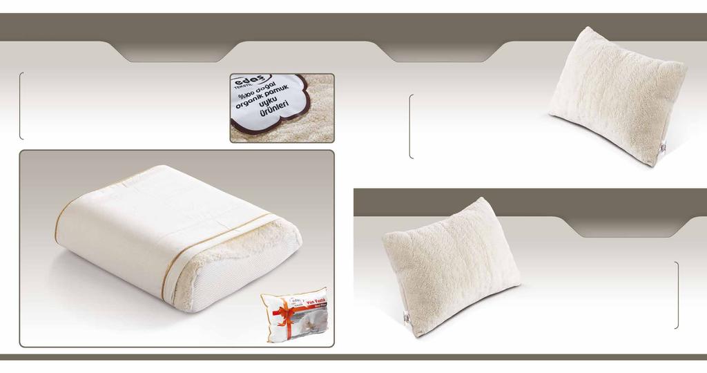 Organic Cotton Visco Yastık Pillow Ürün Kodu: 604 Organic Cotton Silikon Yastık Pillow Ürün Kodu: 605 * Visco teknolojisi ile boyun ve baş kaslarıyla uyum içinde çalışır.