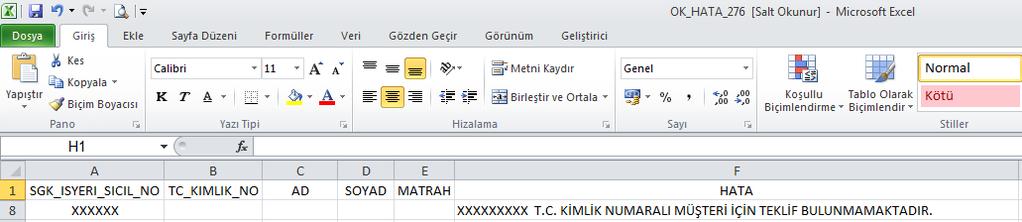 Hatalı kayıtlar içerisinde Listede Olmayan Kişiler (üretimi yapılmamış olan çalışanlar) var ise hatalı kayıt şablon dosyasında bu kişiler tespit edilir ve önce bu kişilerin Toplu İşlem ve Talep