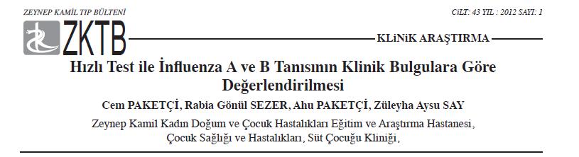 Mart- Nisan 2008, 100 hasta 1 ay 14 yaş Ateş > 38 0 C, öksürük ve/veya boğaz ağrısı Burun sürüntü kültür Hızlı antijen tanı