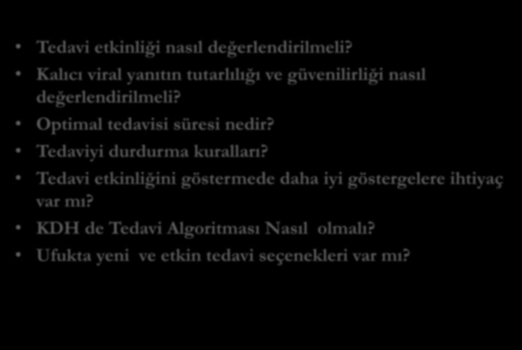 Kronik Delta Hepatitinde Yanıt Bekleyen Sorular??? Tedavi etkinliği nasıl değerlendirilmeli? Kalıcı viral yanıtın tutarlılığı ve güvenilirliği nasıl değerlendirilmeli?