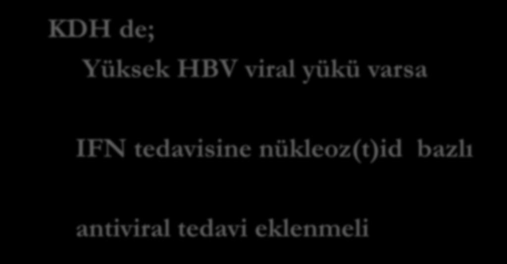 KDH de; Yüksek HBV viral yükü varsa IFN