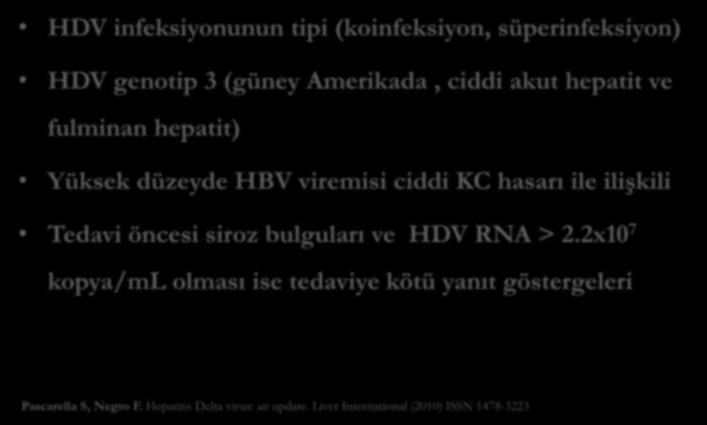 KDH de Prognoz HDV infeksiyonunun tipi (koinfeksiyon, süperinfeksiyon) HDV genotip 3 (güney Amerikada, ciddi akut hepatit ve fulminan hepatit) Yüksek düzeyde HBV viremisi ciddi KC hasarı ile ilişkili