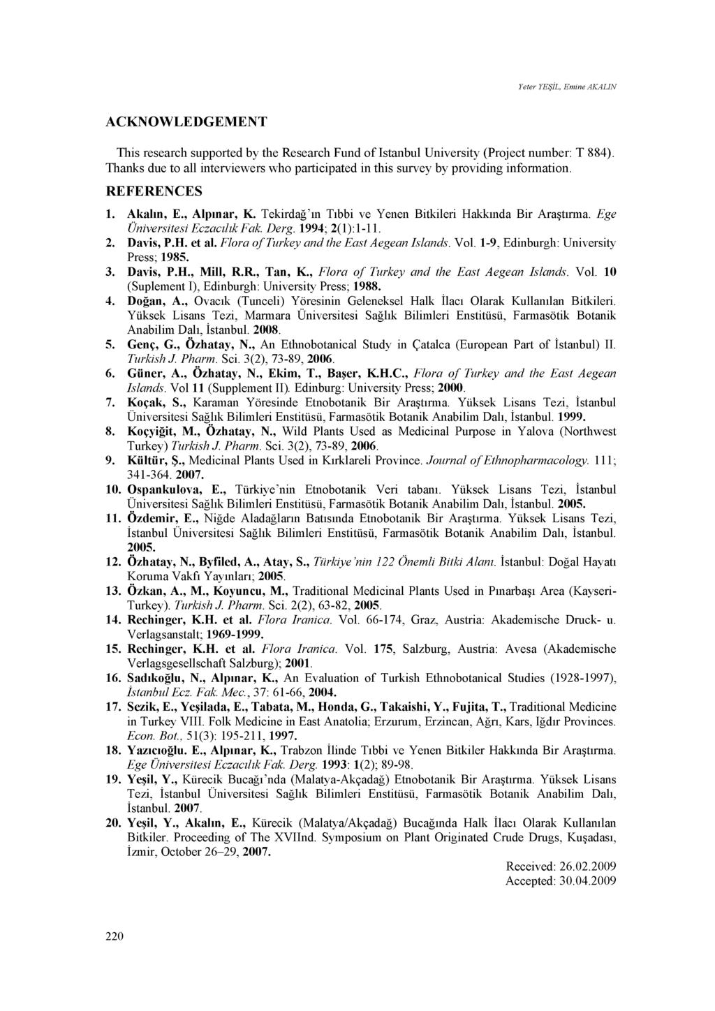 Yeter YE IL, Emine AKALIN ACKNOWLEDGEMENT This research supported by the Research Fund of Istanbul University (Project number: T 884).