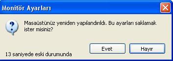 Ayarlar sekmesi yardımıyla ekran çözünürlüğü ve renk sayısı ayarlanmaktadır. Sol taraftaki bölümünden ekrandaki piksel sayısı ayarlanmaktadır.