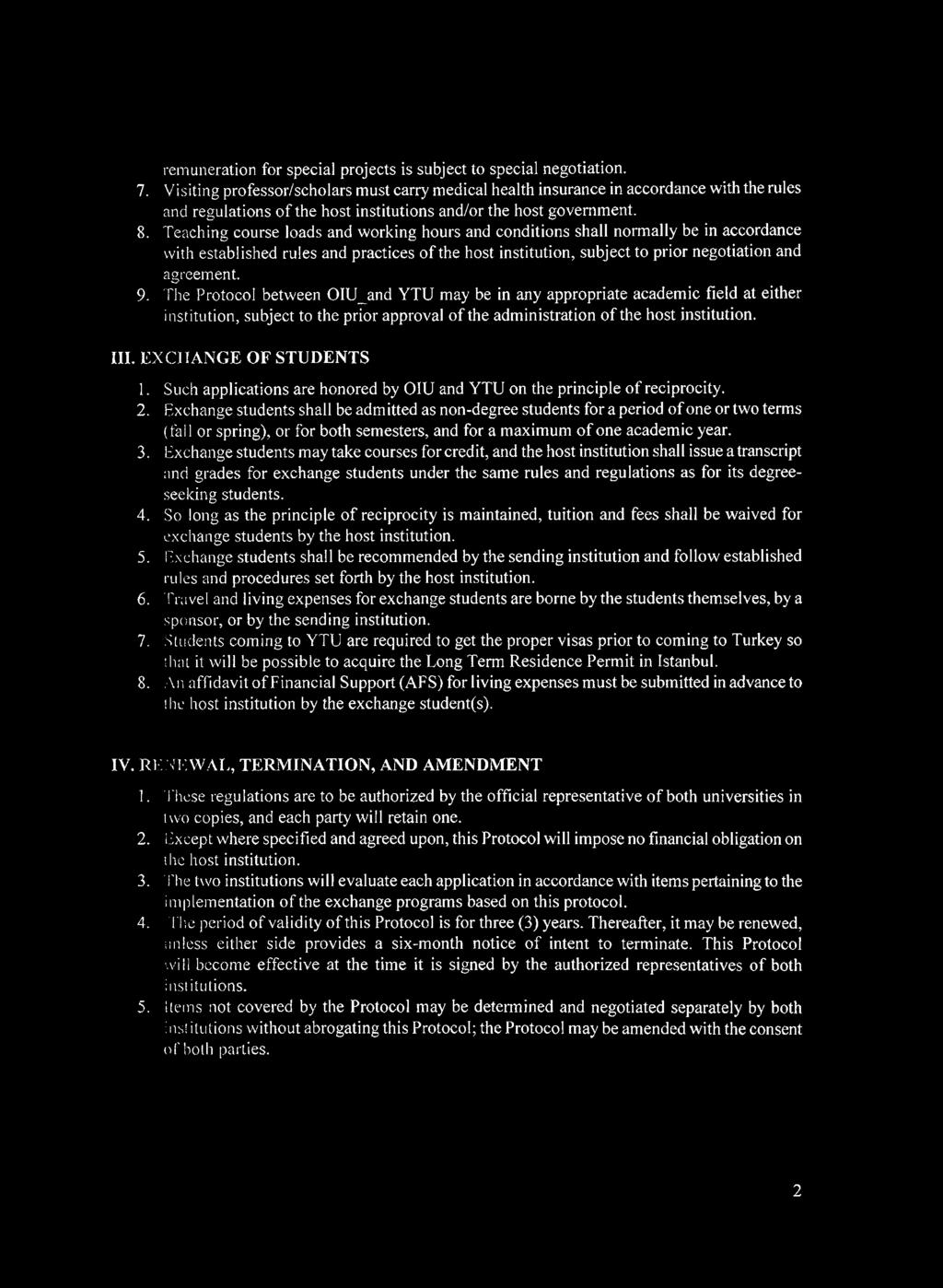 Teaching course loads and working hours and conditions shall normally be in accordance with established rules and practices of the host institution, subject to prior negotiation and agreement. 9.