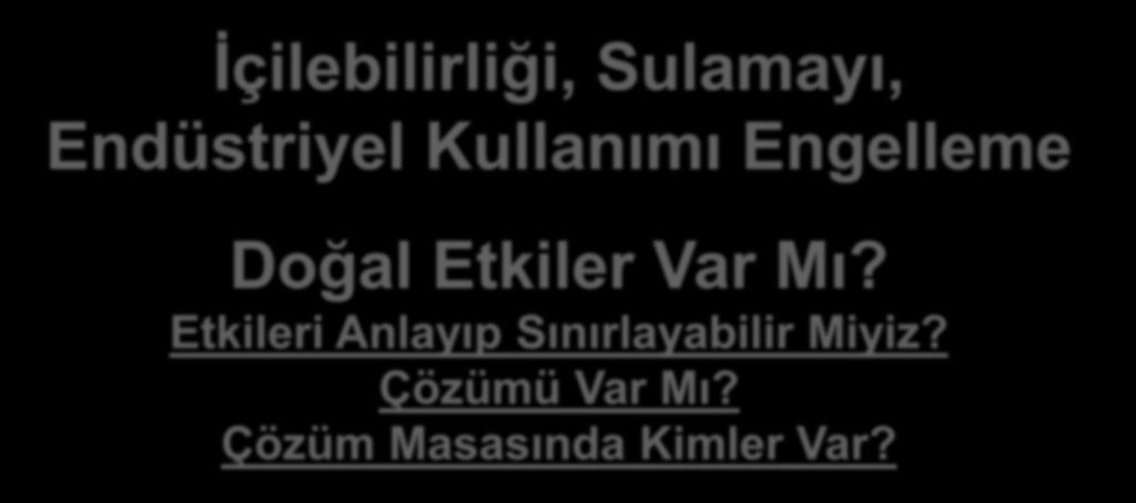 asidik ortam ) Endüstriyel Kullanımı Engelleme Oksijensiz indirgen (mineral çözünmesi, desorpsiyon en tehlikeli durumlardan birisi), Doğal Etkiler