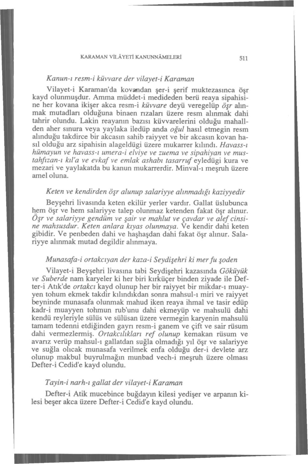 KARAMAN VİLÂYETİ KANUNNÂMELERİ 511 Kanun-ı resm-i küvvare der vilayet-i Karaman Vilayet-i Karaman'da kovandan şer-i şerif muktezasınca öşr kayd olunmuşdur.