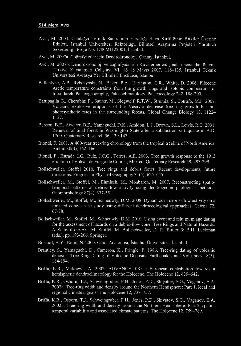 514 Meral Avcı Avcı, M. 2004. Çatalağzı Termik Santralinin Yarattığı Hava Kirliliğinin Bitkiler Üzerine Etkileri.
