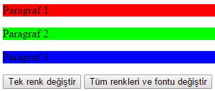 jquery Style İşlemleri css() ÖRNEK 8: Aşağıdaki örnek HTML sayfasında ilk butona basıldığında ilk paragrafın arka plan rengi sarı yapılacak,