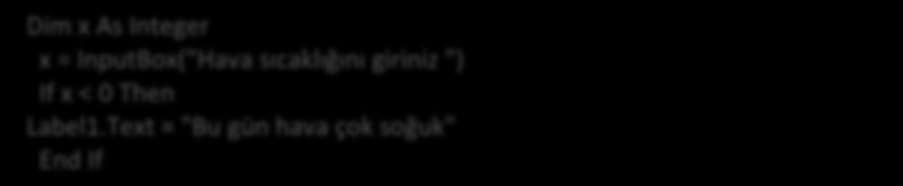 Basit IF Tek şartın olduğu durumlarda IF yapısının tek satırda kullanımı şu şekilde olur. IF deyimi ile birlikte THEN deyimi de kullanılmalıdır.