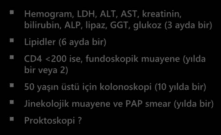 ART İzlem Viral yük (HIV RNA, kopya/ml) CD4 sayısı (/µl) Diğer tetkikler Terapötik ilaç düzeyi?