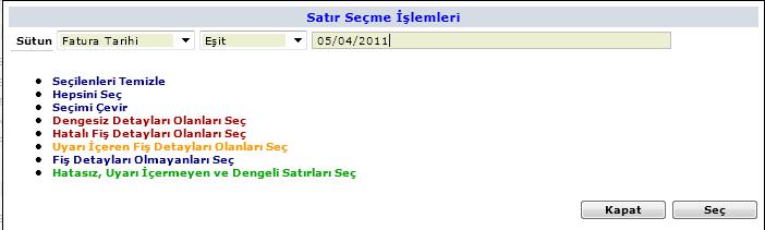 Filtreleme Seçeneklerinde; Sütun Başlıklarına göre; Örneğin Fatura tarihi olarak sütun Başlığı seçilir,işlem alanında Eşit Seçilir,Değer Alanına ilgili tarih yazılarak seç butonuna basıldığında