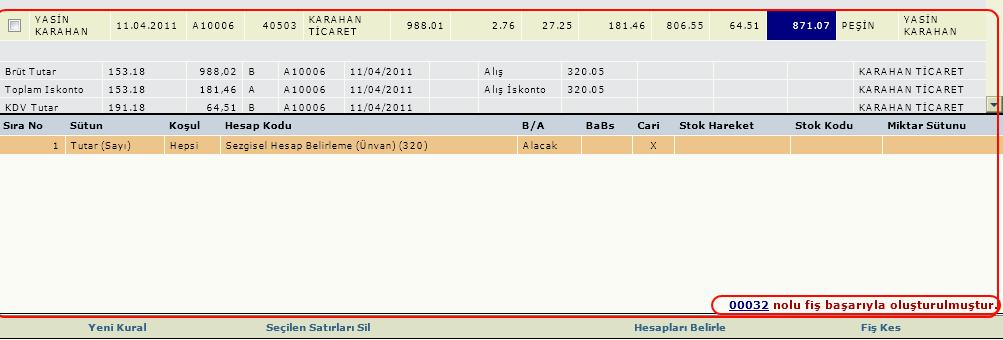 Fiş numarası tıklanarak ilgili fişe ulaşılabilir. Hesap Belirleme işlemi tamamlandıktan sonra sistem size uyarı mesajları verebilir.