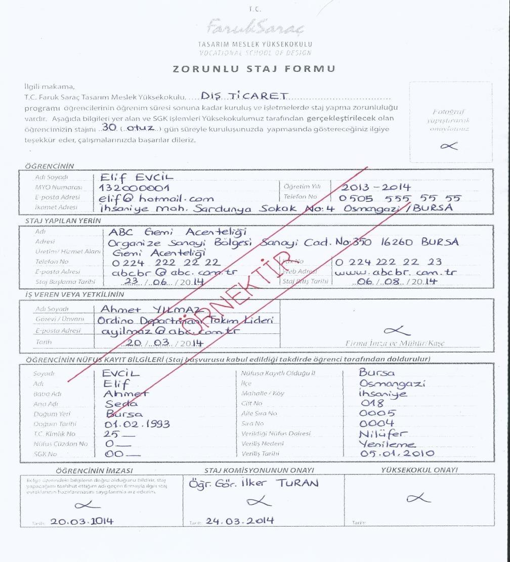 Staj döneminde iş yerinde bulunmayan öğrencinin stajı tamamen ( 30 veya 60 iş günü ) iptal edilir.