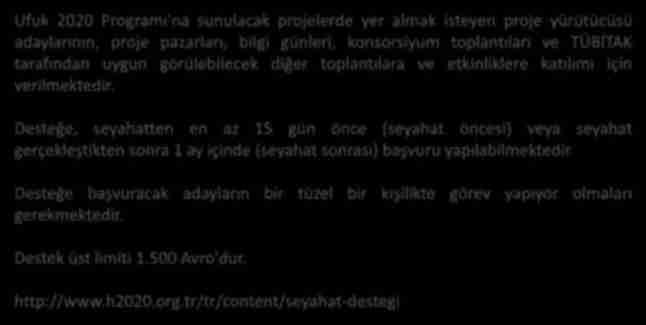 TÜBİTAK EYAHAT DE TEĞİ - 1 Ufuk 2020 Progra ı' a sunulacak projelerde yer almak isteyen proje yürütü üsü adayları ı, proje pazarları, bilgi gü leri, konsorsiyum topla tıları ve TÜBİTAK tarafı da