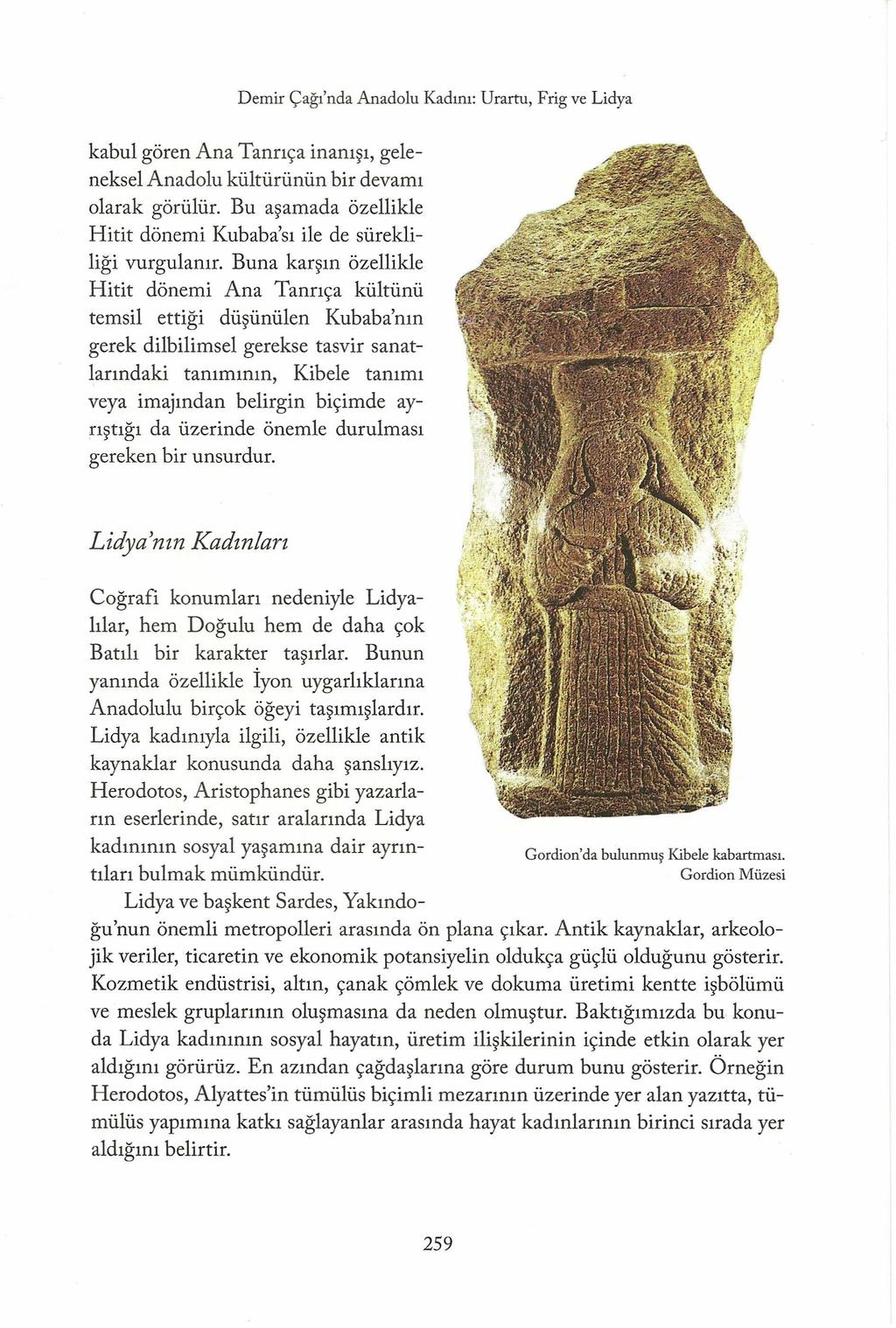 Demir Çağı'nda Anadolu Kadını: Urartu, Frig ve Lidya kabul gören Ana Tanrıça inanışı, geleneksel Anadolu kültürünün bir devamı olarak görülür.