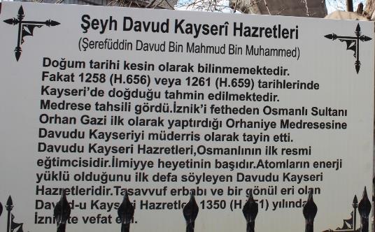 Osmanlı nın İlk Müderrisi DAVUDİ KAYSERİ İznik Medresesinde müderrislik yapmıştır.
