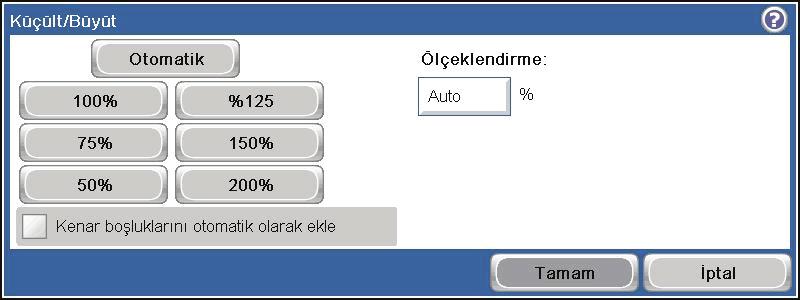 Bir kopyalama görüntüsünü küçültme veya büyütme 1. Ana ekrandan Kopyalama düğmesine dokunun. 2. Küçült/Büyüt düğmesine dokunun. 3.