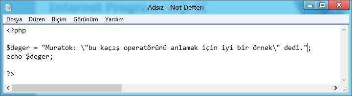 Kaçış Operatorü Çift tırnakta değişken kullandığımız için $ dolar işaretinden kaçmakta kullandığımız