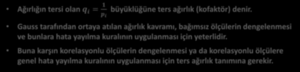 TERS AĞIRLIK (KOFAKTÖR) Ağırlığın tersi olan q i = 1 p i büyüklüğüne ters ağırlık (kofaktör) denir.