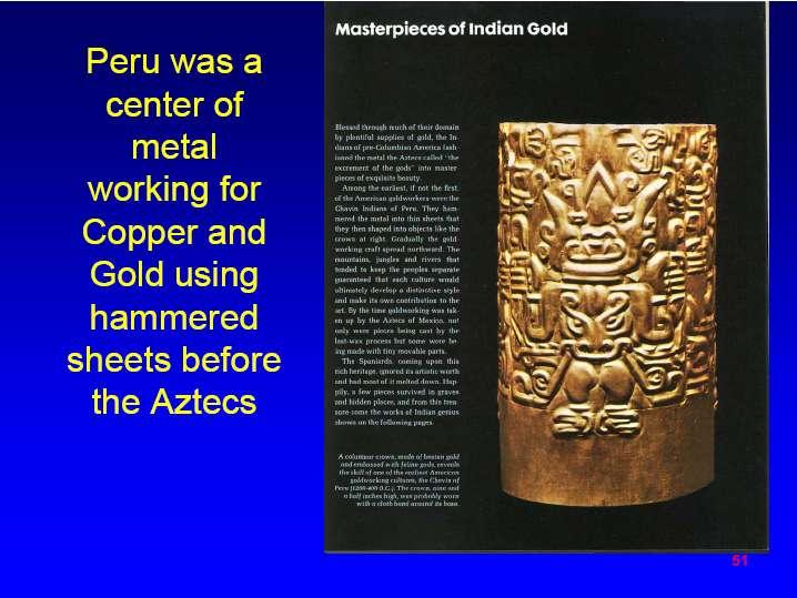 METALURJĠ TARĠHĠ Aztek ler döneminde Peru, özellikle bakır ve