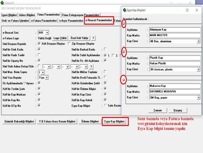 2.4. İhracat Eşya Kap Bilgileri Tanımlama 2.4.1. Firma Parametreleri e-fatura Parametreleri İhracat Parametreleri bölümüne girilir. 2.4.2. Eşya Kap Bilgileri butonuna basılır. 2.4.3.