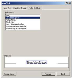 Efektli Yazılar (Alt Simge, Üst Simge vb.) Biçim-Yazı Tipi menüsü Yazı Tipi sekmesinde, 'Efektler' günlük kullanımda çok gerek görülen kimi biçimleri içerir.