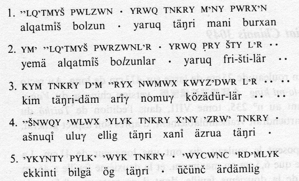 ESKİ UYGURCA METİNLERİN TRANSKRİPSİYONU 73 Transliterasyon yöntemini kullanan J. Hamilton un 1971 deki çalışmasından.