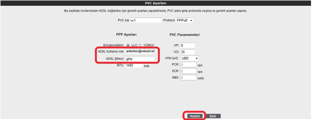 3. PVC ayarları ekranında Internet sağlayıcınızın size vermiş olduğu ADSL kullanıcı adı ve şifrenizi ilgili alanlara girip Kaydet tuşuna tıklayarak ADSL ayarlarınızı tamamlayınız.. 3 ADSL AYARLARI 3.