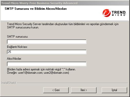 Security Server'ı Yükleme SMTP Sunucusu ve Bildirim Alıcıları Aşağıdaki bilgileri belirtin: SMTP sunucusu: E-posta sunucunuzun IP adresi Nota SMTP sunucusu WFBS ile aynı bilgisayardaysa ve 25