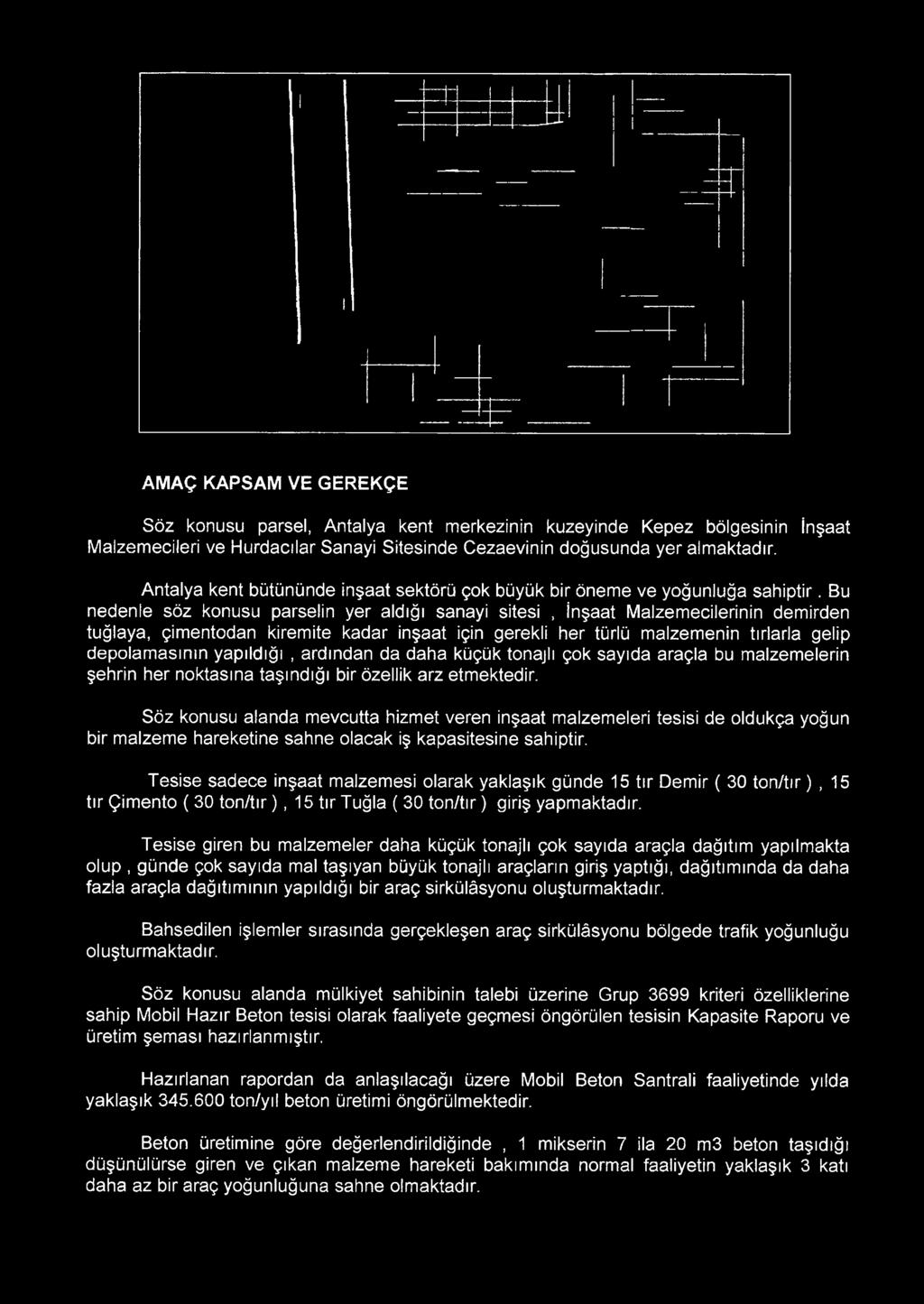 Bu nedenle söz konusu parselin yer aldığı sanayi sitesi, İnşaat Malzemecilerinin demirden tuğlaya, çimentodan kiremite kadar inşaat için gerekli her türlü malzemenin tırlarla gelip depolamasının