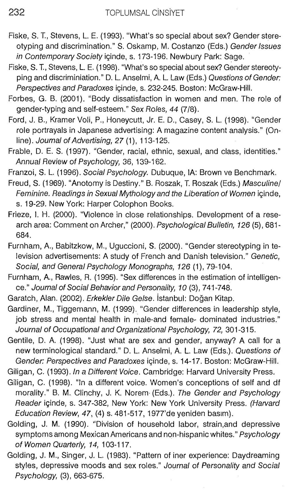 Fiske, S. T., S tevens, L. E. (1993). VVhat s so sp e cia l about sex? G e n d e r stereo ty p in g and d iscrim in a tio n." S. O skam p, M. C osta nzo (Eds.