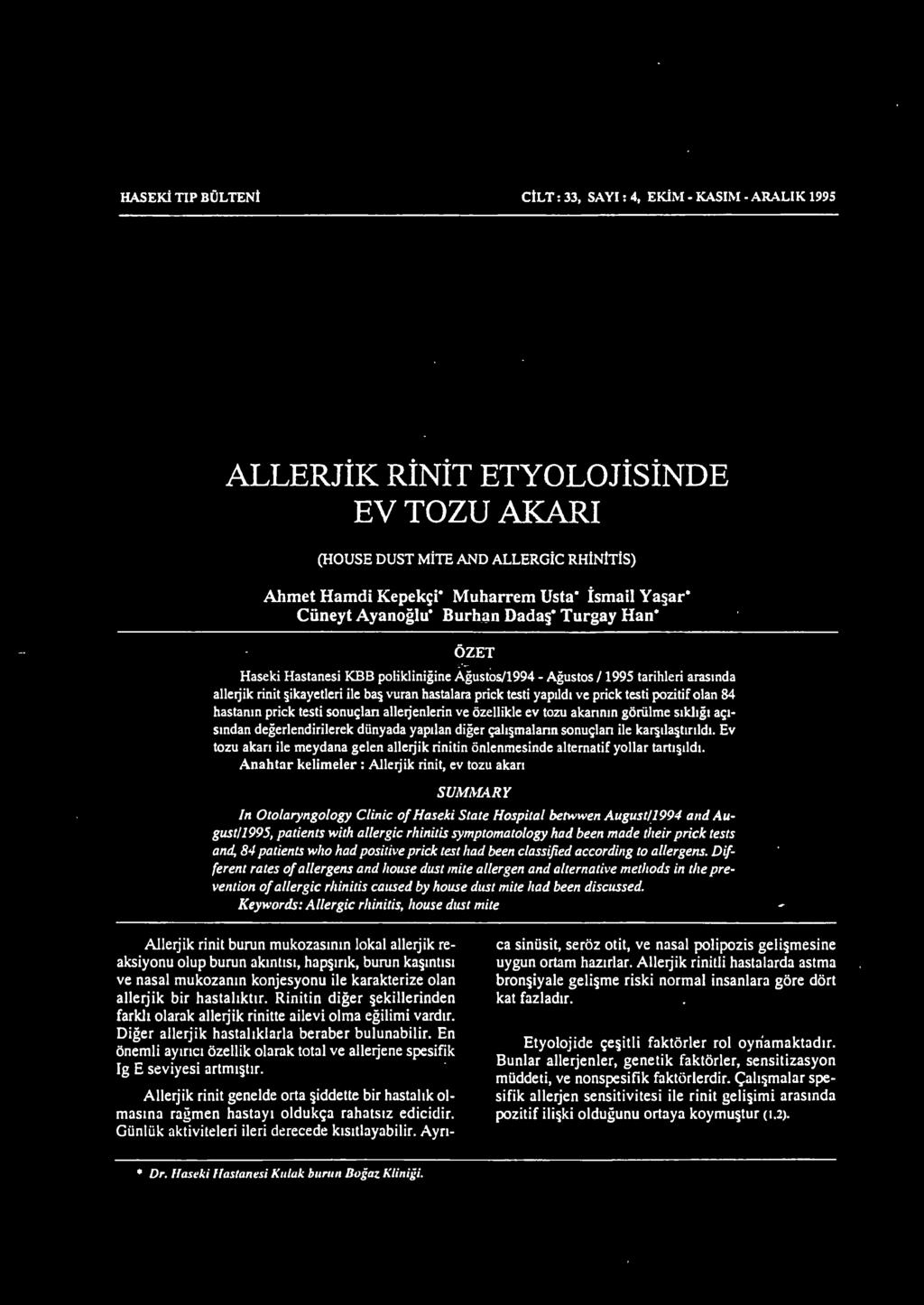 Ciineyt Ayanoglu Burhan Dada " Turgay Han OZET Haseki Hastanesi KBB poliklinigine Agustos/1994 -Agustos I 1995 tarihleri arasmda allerjik rinit ikayetleri ile ba vuran hastalara prick testi yapild1