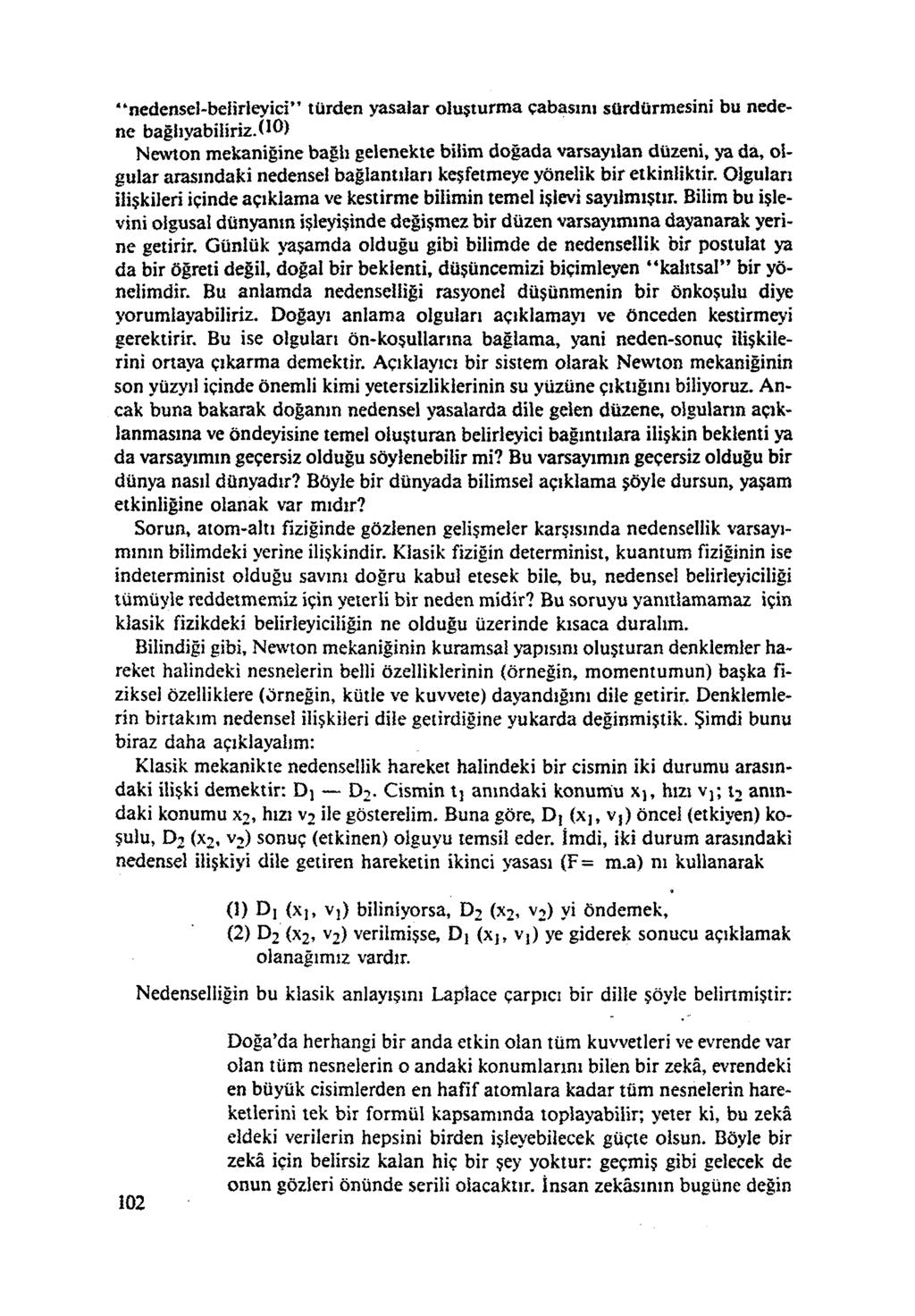 "nedensel-belirleyici" türden yasalar oluşturma çabasmı sürdürmesini bu nede ne bağhyabiliriz.