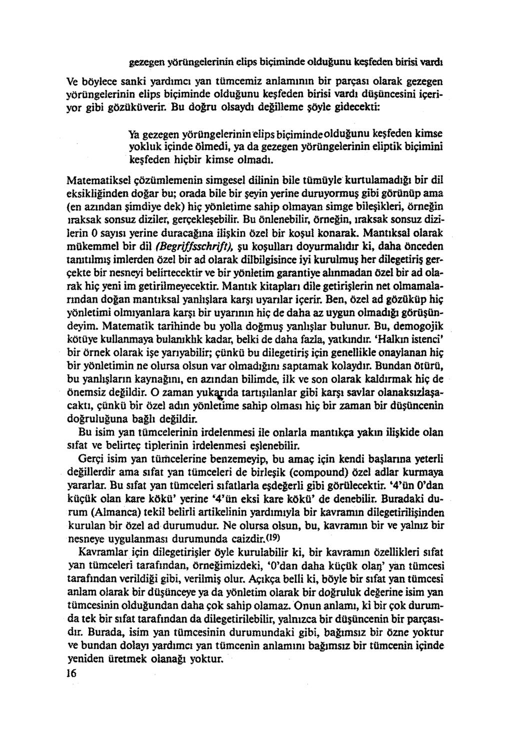 gezegen yörüngelerinin elips biçiminde olduğunu keşfeden birisi vardı Ve böylece sanki yardımcı yan tümcemiz anlamının bir parçası olarak gezegen yörüngelerinin elips biçiminde olduğunu keşfeden