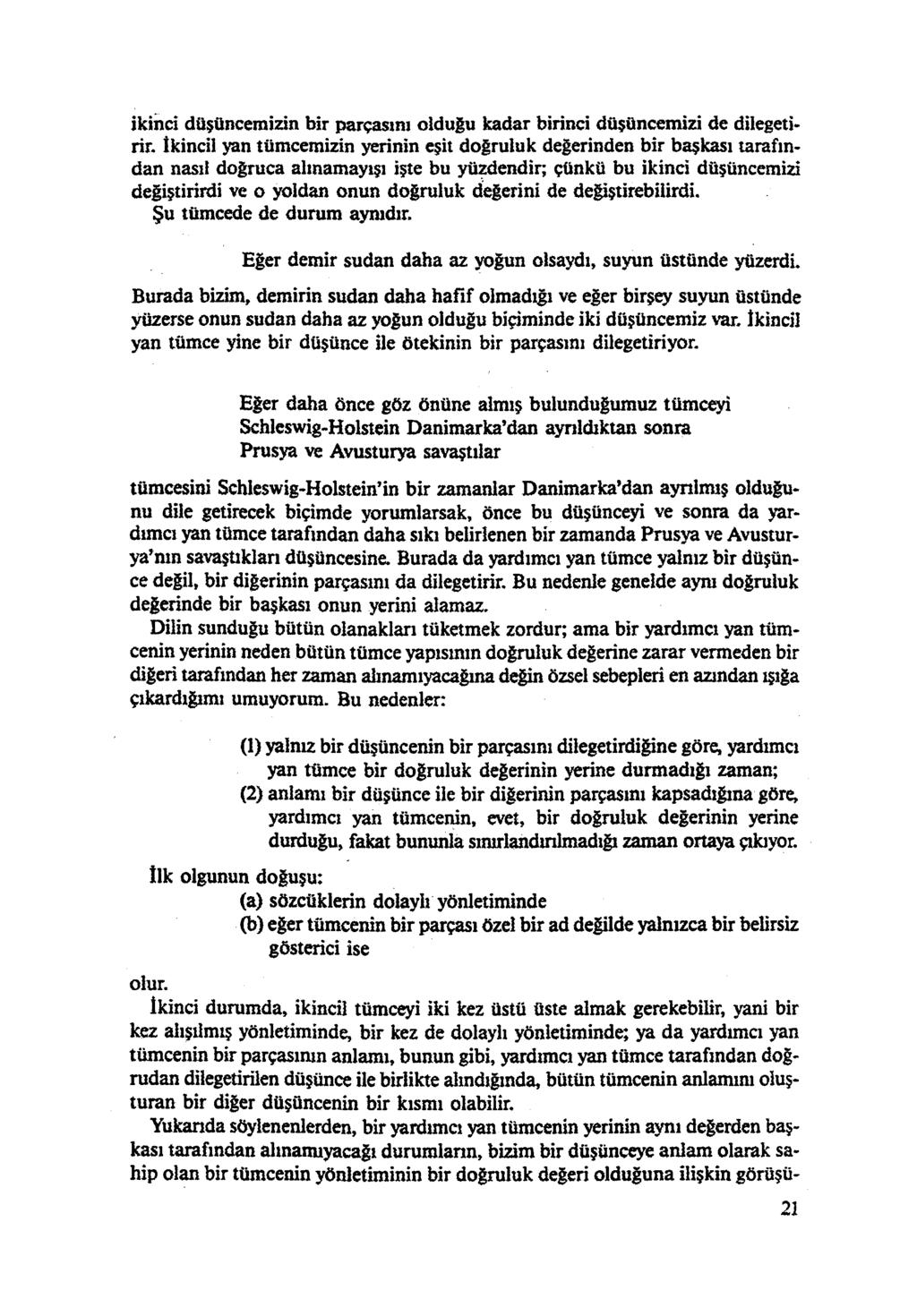 ikinci düşüncemizin bir parçasını olduğu kadar birinci düşüncemizi de dilegetirir. tkincil yan tümcemizin yerinin eşit doğruluk değerinden bir başkası tarafın dan naşı!