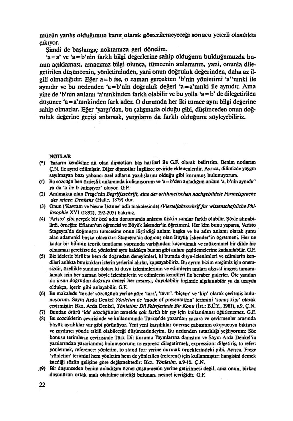 müzün yanlış olduğunun kanıt olarak gösterilemeyeceği sonucu yeterli olasılıkla çıkıyor. Şimdi de başlangıç noktamıza geri dönelim.