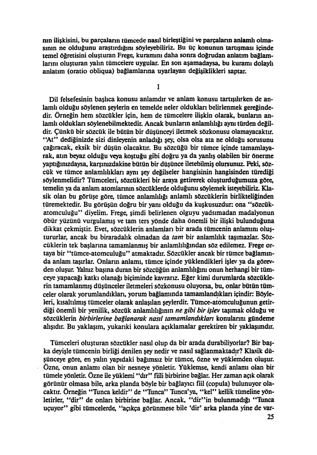 nın ilişkisini, bu parçaların tümcede nasıl birleştiğini ve parçaların anlamlı olma sının ne olduğunu araştırdığını söyleyebiliriz.